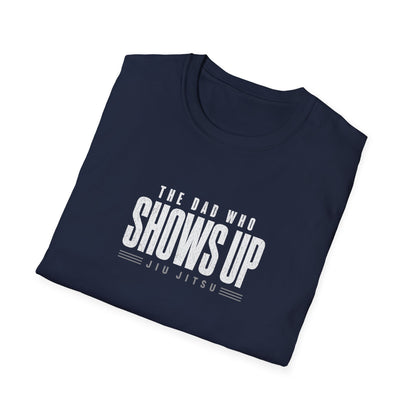Dad Show Up BJJ T-shirt