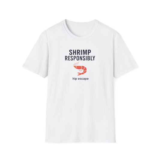 Shrimp Responsibly: Hip Escape BJJ T-shirt