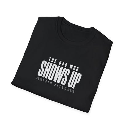Dad Show Up BJJ T-shirt