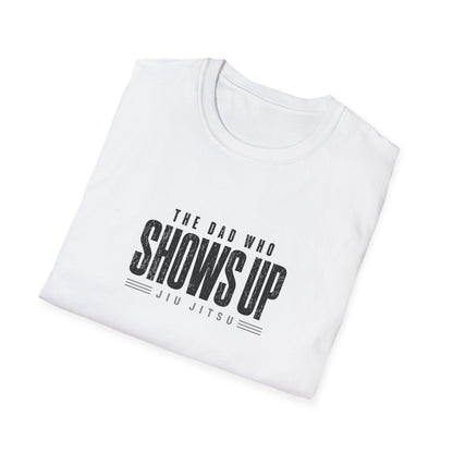 Dad Show Up BJJ T-shirt