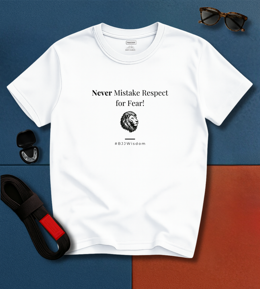 Jiu Jitsu T-Shirt - Never Mistake Respect for Fear