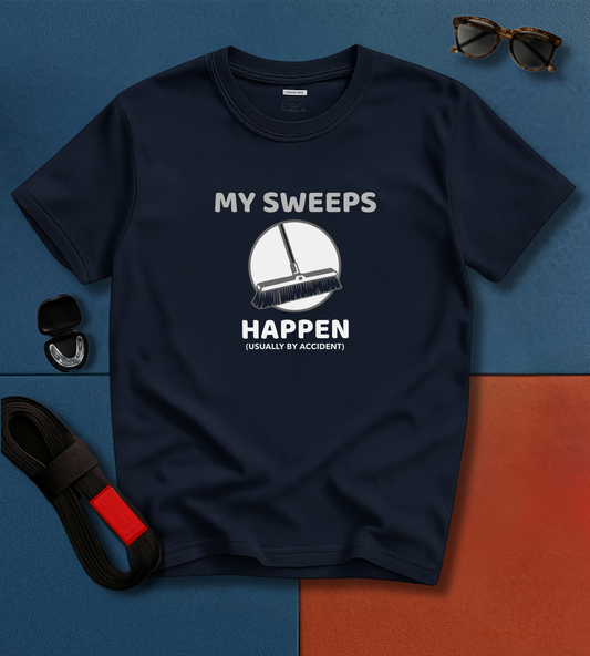 Brazilian Jiu Jitsu shirt - My Sweeps Happen By Accident