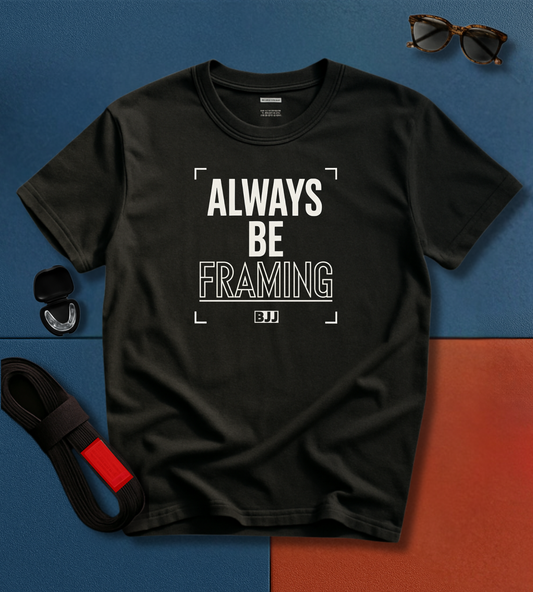 Always Be Framing BJJ T-shirt